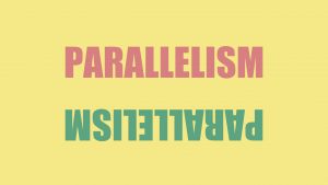 The word parallelism sites on a yellow background and is reflected below to show