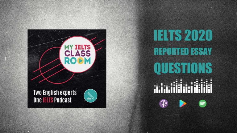 The podcast cover for My IELTS Classroom sits next t the words IELTS 2020 Essay questions
