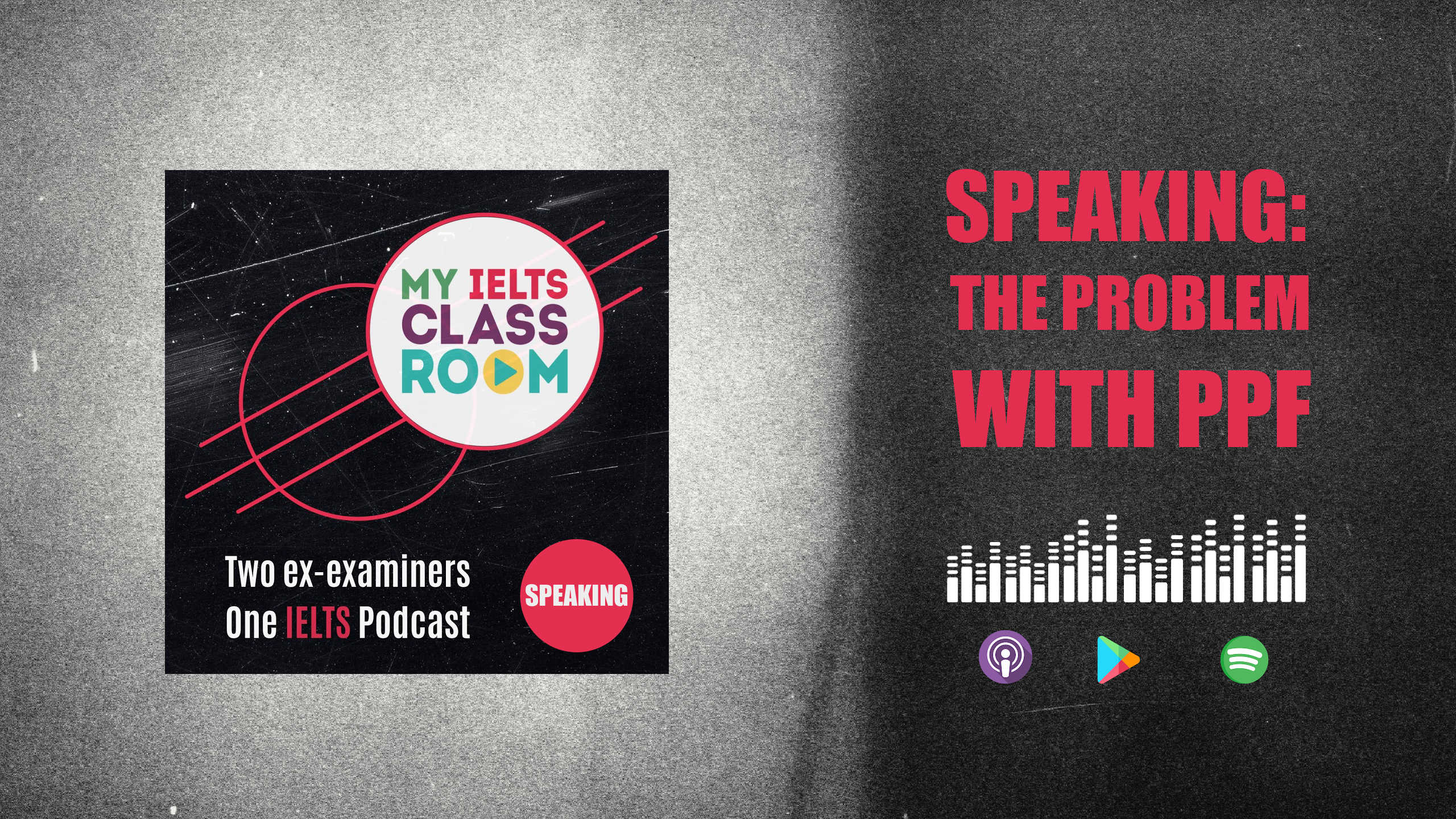 The words "The problem with the IELTS PPF Method" sit next to the My IELTS Classroom podcast logo